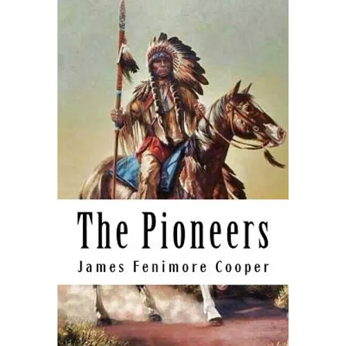 The Pioneers: Leatherstocking Tales #4