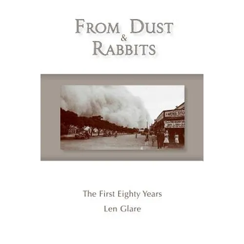 From Dust and Rabbits: The First Eighty Years