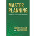 Master Planning: The Art of Exiting Your Business