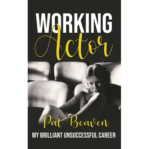 Working Actor: My Brilliant Unsuccessful Career