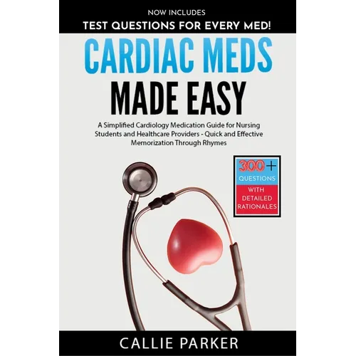 Cardiac Meds Made Easy: Simplified Cardiac Medication Guide for Nursing Students and Healthcare Providers - Quick and Effective Memorization Through R
