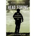 Head Strong: How Psychology Is Revolutionizing War, Revised and Expanded Edition