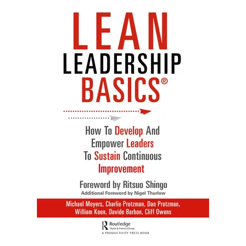 Lean Leadership BASICS: How to Develop and Empower Leaders to Sustain Continuous Improvement