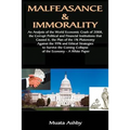 Malfeasance & Immorality: An Analysis of the World Economic Crash of 2008, the Corrupt Political and Financial Institutions that Caused it, the Plan o