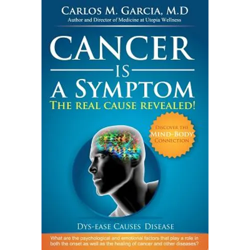 Cancer is a Symptom: The Real Cause Revealed