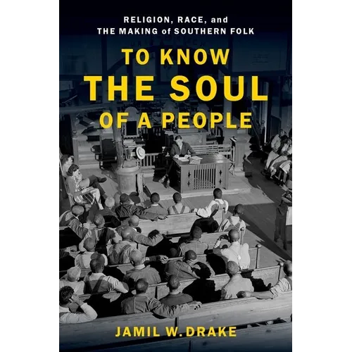To Know the Soul of a People: Religion, Race, and the Making of Southern Folk