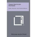 Three Kentucky Pioneers: James, William, and Patrick Brown