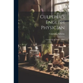 Culpeper's English Physician: Containing the Medical Part