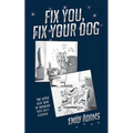 Fix You, Fix Your Dog: The little blue book on managing your dogs behavior