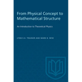 From Physical Concept to Mathematical Structure: An Introduction to Theoretical Physics