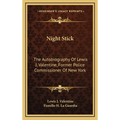 Night Stick: The Autobiography Of Lewis J. Valentine, Former Police Commissioner Of New York