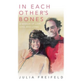In Each Other's Bones: A Memoir of Love, Loss and Living