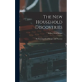 The new Household Discoveries; an Encyclopedia of Recipes and Processes