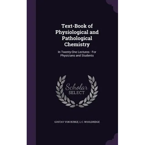 Text-Book of Physiological and Pathological Chemistry: In Twenty-One Lectures: For Physicians and Students