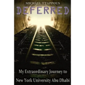 Deferred: My Extraordinary Journey to New York University Abu Dhabi