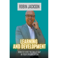 Learning and Development: How To Close The Skills Gap in Your Organization