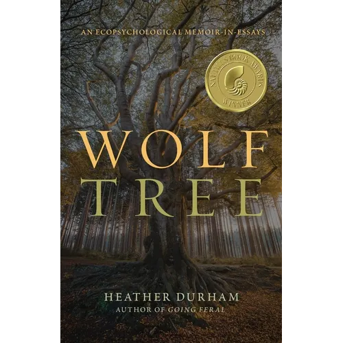 Wolf Tree: An Ecopsychological Memoir in Essays