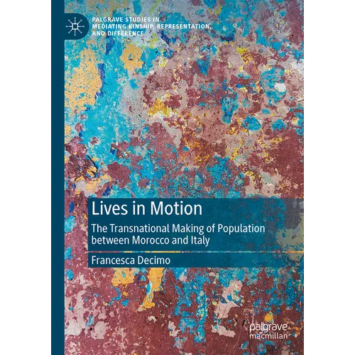 Lives in Motion: The Transnational Making of Population Between Morocco and Italy