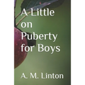 A Little on Puberty for Boys