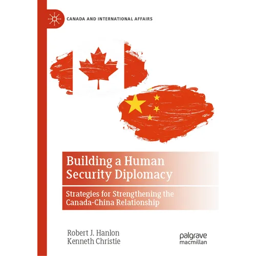 Building a Human Security Diplomacy: Strategies for Strengthening the Canada-China Relationship
