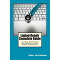 Laptop Repair Complete Guide; Including Motherboard Component Level Repair!