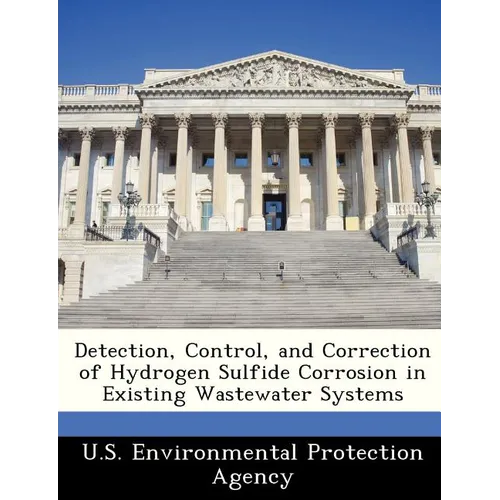 Detection, Control, and Correction of Hydrogen Sulfide Corrosion in Existing Wastewater Systems