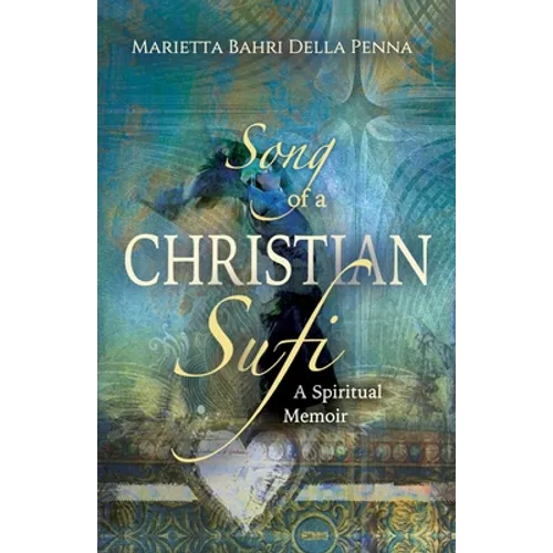 Song of a Christian Sufi: A Spiritual Memoir