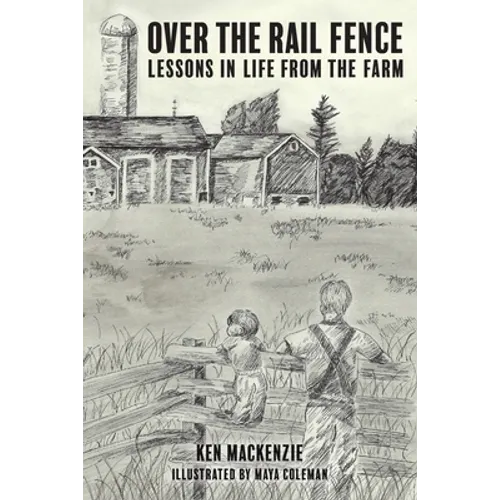 Over the Rail Fence: Lessons in Life from the Farm