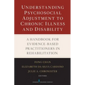 Understanding Psychosocial Adjustment to Chronic Illness and Disability: A Handbook for Evidence-Based Practitioners in Rehabilitation