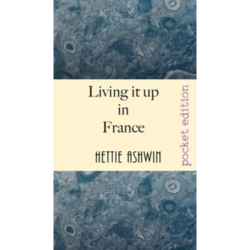 Living it up in France: A love of travel, adventure and good wine
