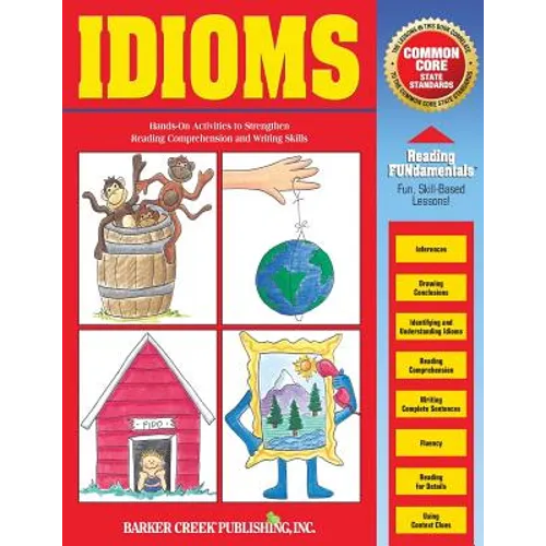 Reading Fundamentals - Idioms: Learn about Idioms and How to Use Them to Strengthen Reading Comprehension and Writing Skills