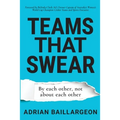 Teams that Swear: By each other, not about each other