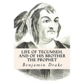 Life of Tecumseh, and of His Brother the Prophet