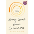 Every Road Goes Somewhere: A Memoir about Calling