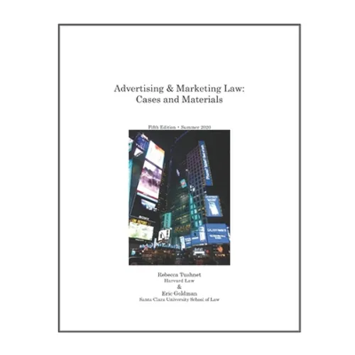 Advertising & Marketing Law: Cases & Materials, 5th Edition