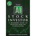 The AI Stock Investor: A Beginner's Guide to Profiting from the AI Revolution (2nd Edition)