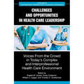Challenges and Opportunities in Healthcare Leadership: Voices from the Crowd in Today's Complex and Interprofessional Healthcare Environment