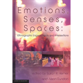 Emotions, Senses, Spaces: Ethnographic Engagements and Intersections