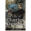 The Life of Charles Dickens, Volume I: 1812-1847