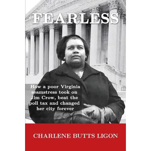 Fearless: How a poor Virginia seamstress took on Jim Crow, beat the poll tax and changed her city forever