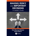 Making Risky and Important Decisions: A Leader's Guide