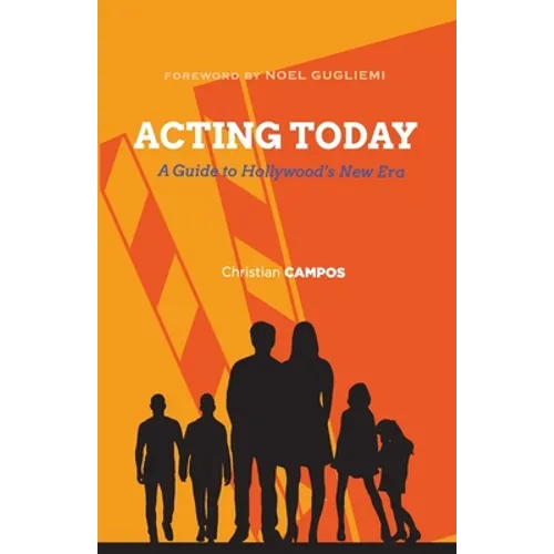 Acting Today: A Guide to Hollywood's New Era