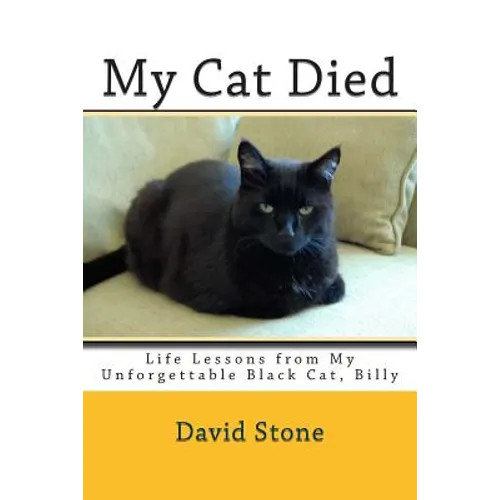 My Cat Died: Life Lessons from My Unforgettable Black Cat, Billy