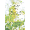 William Carlos Williams: A New World Naked