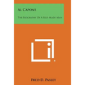 Al Capone: The Biography of a Self-Made Man