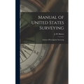 Manual of United States Surveying: System of Rectangular Surveying