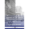 History of the Great American Fortunes, Vol 1