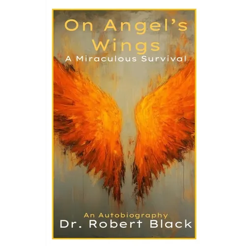 On Angel's Wings-A Miraculous Survival