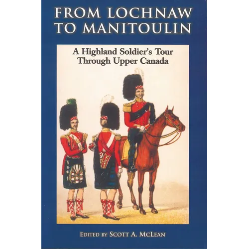 From Lochnaw to Manitoulin: A Highland Soldier's Tour Through Upper Canada