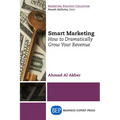 Smart Marketing: How to Dramatically Grow Your Revenue